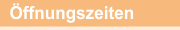 &Ouml;ffnungszeiten